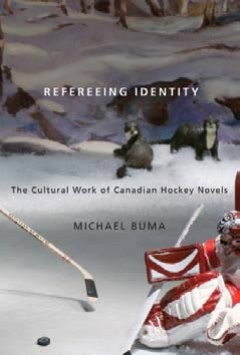 Refereeing Identity: The Cultural Work of Canadian Hockey Novels
