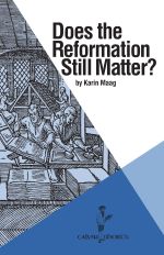 Does the Reformation Still Matter? by Karin Maag