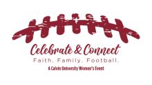 Text says Celebrate and Connect: A Calvin University Women's Event