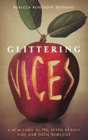 Glittering Vices: A New Look at the Seven Deadly Sins and their Remedies